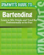 Dimwit's Guide to Bartending: Learn to Mix Drinks and Tend Bar Professionally or for Fun