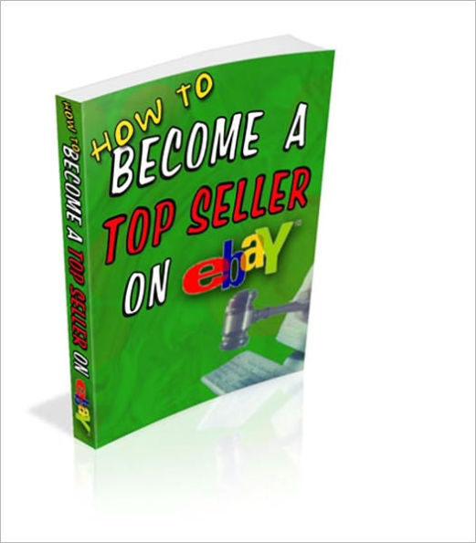 How to Become a Top Seller on Ebay - It Can Make You a Fortune