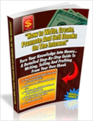 Title: Money Making - How to Write, Create, Promote and Sell Ebooks on the Internet, Author: Irwing