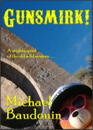 Title: Gunsmirk, Author: Michael Baudouin