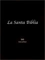 La Santa Biblia. Antiguo y Nuevo Testamento