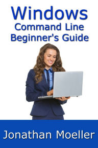 Title: The Windows Command Line Beginner's Guide - Second Edition, Author: Jonathan Moeller