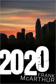 Title: 2020: A Novel, Author: Frank McArthur