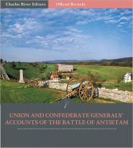 Title: Official Records of the Union and Confederate Armies: Union and Confederate Generals' Accounts of Antietam and the Maryland Campaign (Illustrated), Author: Robert E. Lee