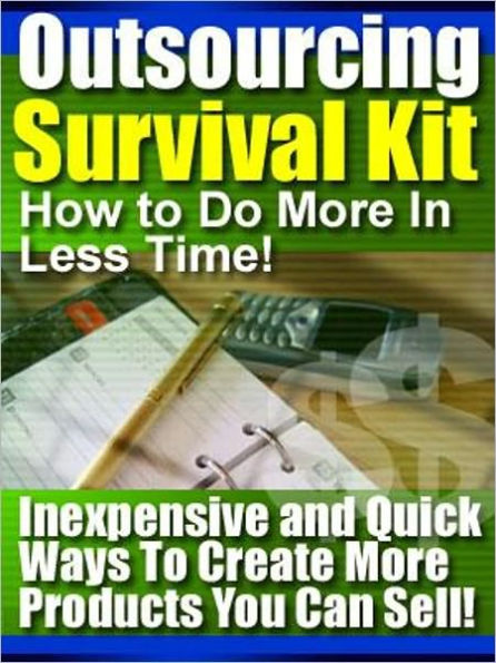 More Savings, More Value - Outsourcing Survival Kit - How to Do More in Less Time