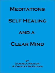 Title: Meditations, Self Healing, and a Clear Mind, Author: Danijela Kracun - McFadden