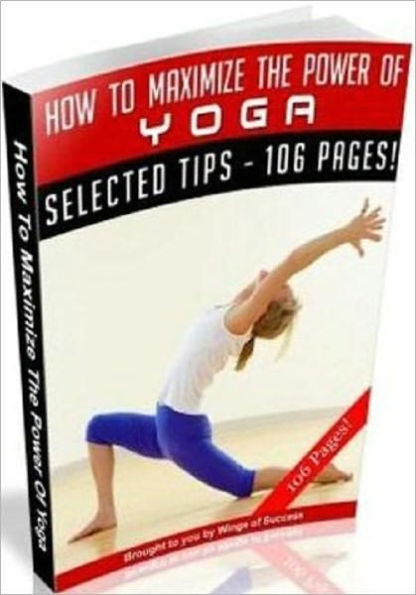 eBook about How To Maximize The Power Of Yoga - Exercise and Fitness Guide