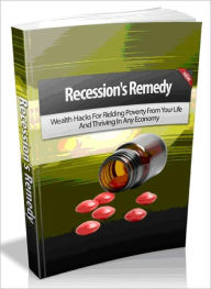 Title: Recession's Remedy - Wealth Hacks For Ridding Poverty From Your Life And Thriving In Any Economy, Author: Joye Bridal