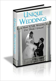 Title: Unique Weddings - Make Your Wedding Day Truly Unique!, Author: Irwing