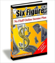 Title: No Fluff Six Figure Online Income Plan, Author: Anonymous