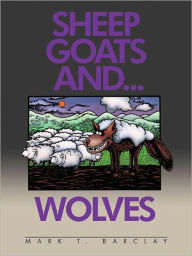 Title: Sheep, Goats, and Wolves, Author: Mark Barclay