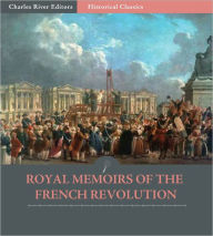 Title: Royal Memoirs of the French Revolution, Author: Madame Royale Duchess of Angouleme