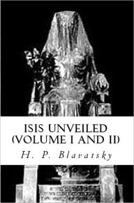 Title: Isis Unveiled (Part I and Part II), Author: H.P. BLAVATSKY