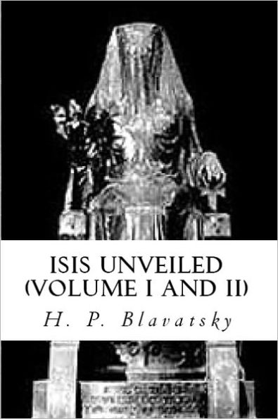 Isis Unveiled (Part I and Part II)