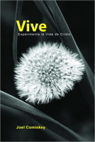 Title: Vive: Experimenta la Vida de Cristo, Author: Joel Comiskey