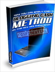 Title: Blogging Cash Method - Volume 1, Author: Anonymous