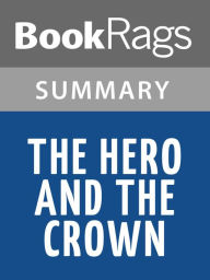 Title: The Hero and the Crown by Robin McKinley l Summary & Study Guide, Author: BookRags