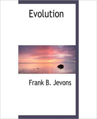 Title: Evolution: A Science/Philosophy Religious Classic By Frank B. Jevons!, Author: Frank B. Jevons