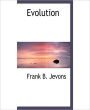 Evolution: A Science/Philosophy Religious Classic By Frank B. Jevons!