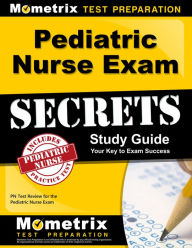 Title: Pediatric Nurse Exam Secrets Study Guide: PN Test Review for the Pediatric Nurse Exam, Author: Pn Exam Secrets Test Prep Team