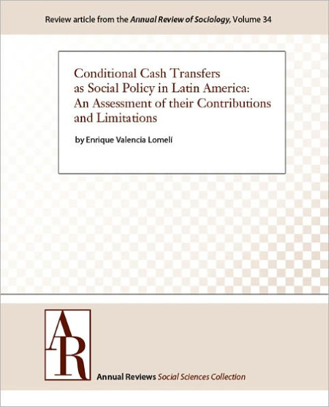 Conditional Cash Transfers as Social Policy in Latin America: An Assessment of their Contributions and Limitations