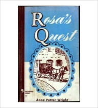 Title: Rosa's Quest: The Way To The Beautiful Land! A Literature/Religion Classic By Anna Potter Wright!, Author: Anna Potter Wright