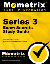 Title: Series 3 Exam Secrets Study Guide: Series 3 Test Review for the National Commodity Futures Examination, Author: Series 3 Exam Secrets Test Prep Team