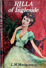 Title: Rilla of Ingleside by Lucy Maud Montgomery - Anne Shirley Series Book #6 (Original Version), Author: L. M. MONTGOMERY