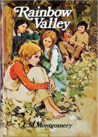 Title: Rainbow Valley by Lucy Maud Montgomery - Anne Shirley Series Book #5 (Original Version), Author: L. M. Montgomery