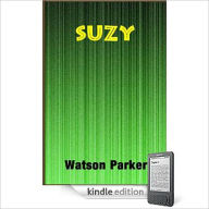 Title: Suzy: A Science Fiction/Short Story Classic By Watson Parker!, Author: Watson Parker