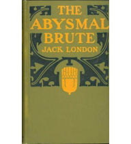 Title: The Abysmal Brute: A Romance/Games Classic By Jack London! AAA+++, Author: Jack London