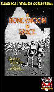 Title: A Honeymoon in Space, Author: George Griffith