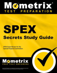 Title: SPEX Secrets Study Guide: SPEX Exam Review for the Special Purpose Examination, Author: SPEX Exam Secrets Test Prep Team