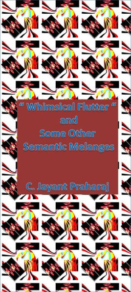 “ Whimsical flutter “ and Other Semantic Melanges