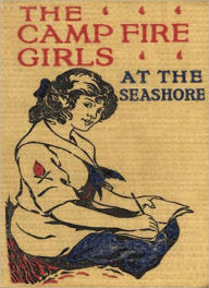 Title: The Camp Fire Girls At The Seashore: A Young Readers Classic By Jane L. Stewart!, Author: Jane L. Stewart