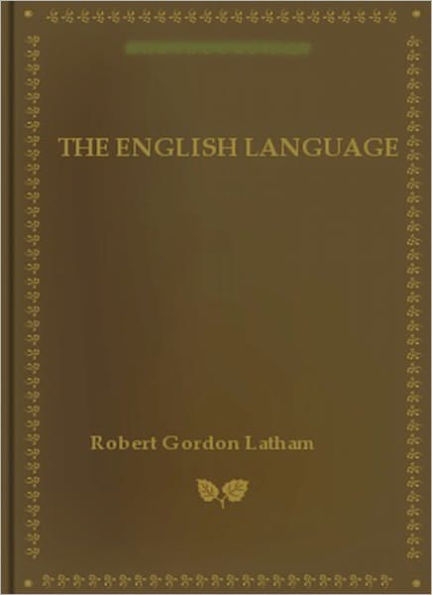 The English Language: A Language Classic By Robert Gordon Latham!