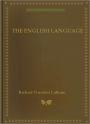 The English Language: A Language Classic By Robert Gordon Latham!