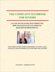 Title: The Complaint Handbook for Seniors, Author: M Lazzati