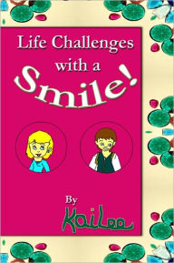 Title: Life Challenges ... with a Smile, Author: Kailee Kuisti