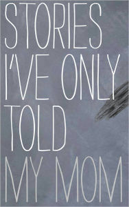 Title: Stories I Only Told My Mother, Author: Sarah Bryden-brown