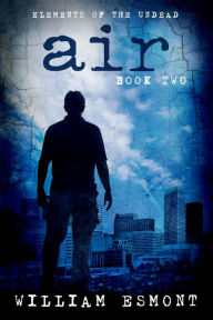 Title: Air: A Zombie Apocalypse Short, Author: William Esmont