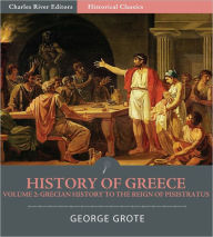 Title: History of Greece Volume 2: Grecian History to the Reign of Pisistratus at Athens, Author: George Grote