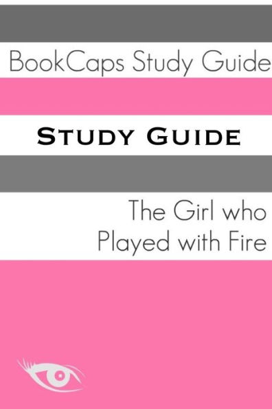 The Girl Who Played with Fire (A BookCaps Study Guide)