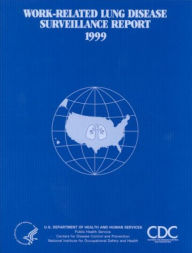 Title: The Work-Related Lung Disease Surveillance Report, 1999, Author: National Institute for Occupational Safety and Health