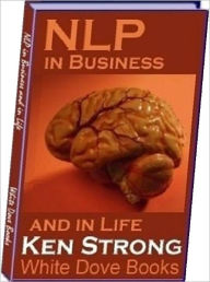 Title: eBook on NLP in Business & in Life - studying how each of us builds our own mental and conceptual map of the world that we live in, Author: Healthy Tips