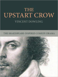 Title: The Upstart Crow: A Play for Two Actors, Author: Vincent Dowling