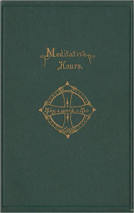 Title: Meditative Hours, Author: Anson D.F. Randolph