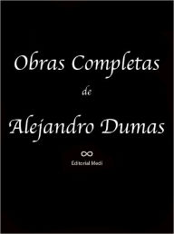 Title: Obras Completas de Alejandro Dumas 1 (Cartas Selectas, El Caballero De Harmental, El Castillo de Eppstein, El Conde de Montecristo), Author: Alejandro Dumas