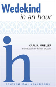 Title: Wedekind In An Hour, Author: Carl Mueller