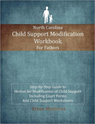 Title: North Carolina Child Support Modification Workbook for Fathers, Author: Ethan Matthews